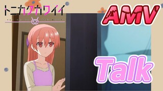 [Tóm Lại Em Rất Dễ Thương] AMV |  Talk