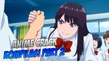 Beraninya Sama Cewe!! | Anime Crack Episode 16 - 20 PART 2