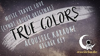 TRUE COLORS Music Travel Love (Acoustic Karaoke/Higher Key)