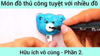 Món đồ thủ công tuyệt với nhiều đồ hữu ích bô cùng #2