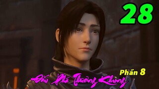 Đấu Phá Thương Khung Phần 8 Tập 28 Thuyết Minh | Luyện Đến Thời Khắc Cuối Cùng