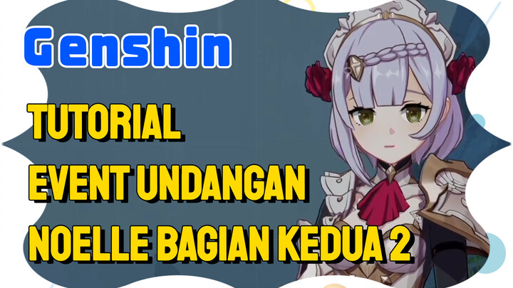 [Genshin, Tutorial] Event undangan Noelle bagian kedua 2