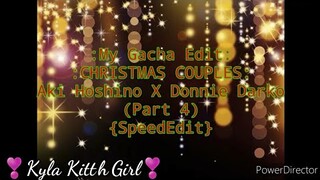 My Editing Video #46: :CHRISTMAS COUPLES: Aki Hoshino X Donnie Darko (Part 4) {SpeedEdit}