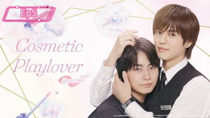 Cosmetic playlover S2 Ep5 SUB
