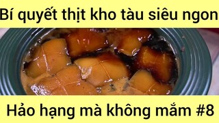 Bí quyết kho tàu siêu ngon hảo hạnh mà không mắm phần 8