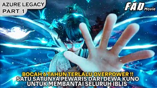 MENGISAHKAN BOCAH 6 TAHUN PEWARIS DEWA SEJATI DAN MEMBANTAI SELURUH IBLIS - ALUR AZURE LEGACY PART 1