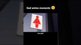 Sad anime moments 🥺
