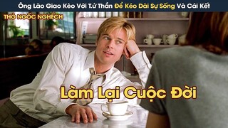 [Review Phim] Ông Lão Giao Kèo Với T.ử Thần Để Kéo Dài Thời Gian Sống Và Cái Kết