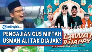 Teka-Teki Usman Ali Tak Terlihat di Pengajian Gus Miftah Bersama Sonhaji, Hanya ada Habib Zaidan?