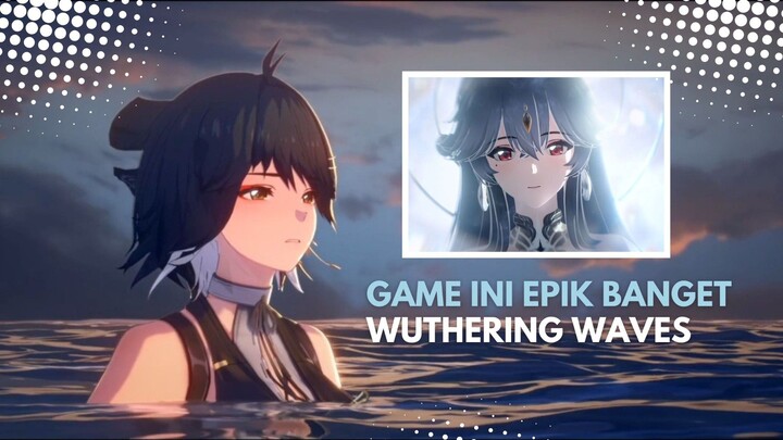 Wuthering Waves Game Indah Secara Visual dan Gameplay 🤩