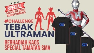 CHALLENGE "TEBAK ULTRAMAN" BERHADIAH KAOS & MERCHANDISE Tamatan SMA - Spesial menuju 100k subscriber