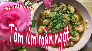 TÔM RIM MẶN NGỌT món ăn đậm đà ngon cơm/Mp miền tây #48