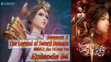 Eps 84 | The Legend of Sword Domain [Jian Yu Feng Yun] Season 2