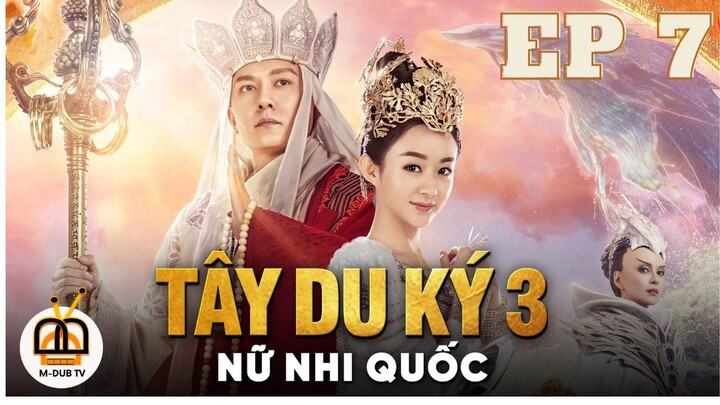 😍Phim HÀI | TÂY DU KÝ 3: NỮ NHI QUỐC | Tập 7| Lồng tiếng