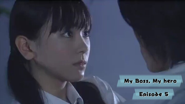 My Boss, My Hero (Episode 5 English Sub.)