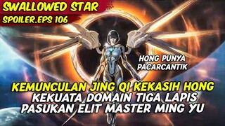 EPISODE 106 SPOILER | SWALLOWED STAR | KEMUNCULAN JING QI PRAJURIT TERKUAT PACARNYA HONG