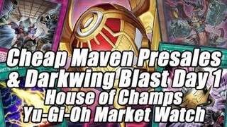 Mavens Presales are CHEAP!? Darkwing Blast Day 1! House of Champs Yu-Gi-Oh Market Watch