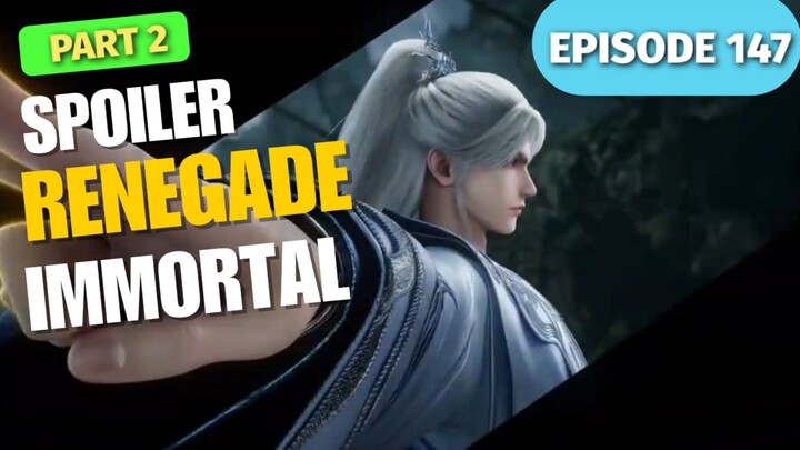 SPOILER RENEGADE IMMORTAL EPISODE 147 PART 2 | MENYEMPURNAKAN MANIK PENENTANG SURGA!!