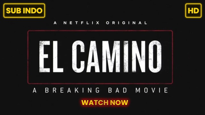 El Camino: A Breaking Bad Movie (2019) SUB INDO FULL HD