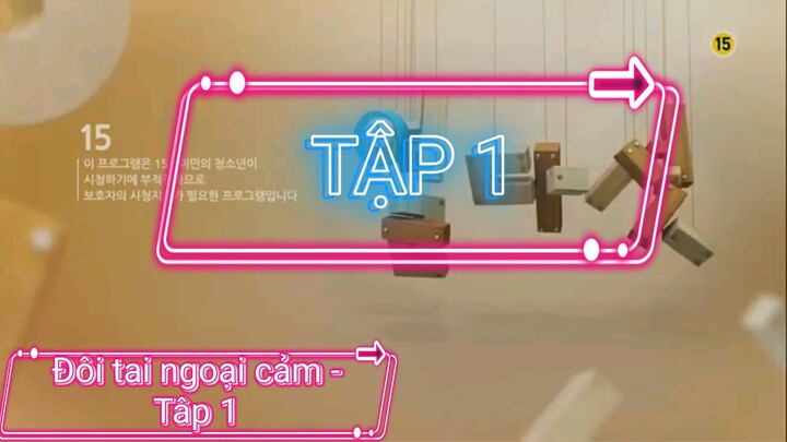 Đôi Tai Ngoại Cảm - Tập 1- Lồng Tiếng - Phim Hàn