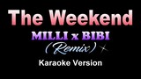 THE WEEKEND - Milli x Bibi [ Remix ] (KARAOKE VERSION)