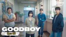 Eps 05 || 𝗚𝗢𝗢𝗗 𝗕𝗢𝗬 || Sub Indo
