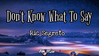 Ric Segreto- Don't Know What To Say (Lyrics) | KamoteQue Official