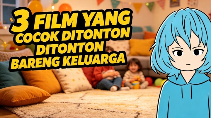 3 film yang ditonton bareng keluarga part 2