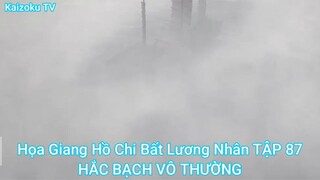 Họa Giang Hồ Chi Bất Lương Nhân TẬP 87-HẮC BẠCH VÔ THƯỜNG