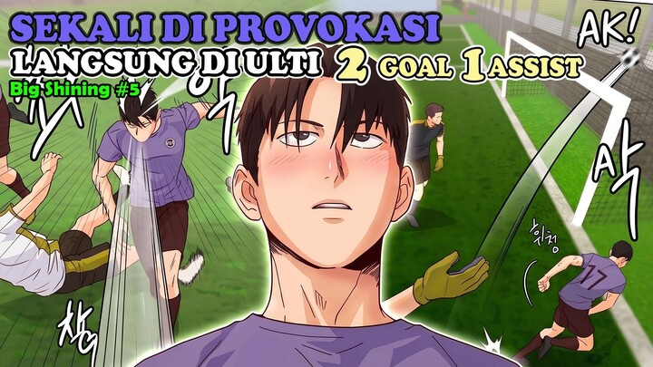 5️⃣ SEKALI DIPROPOKASI LANGSUNG DIULTY 2 GOAL ❗BIG SHINING