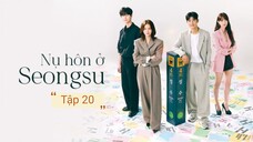 Phim Nụ hôn ở Seongsu - Tập 20 | Vietsub