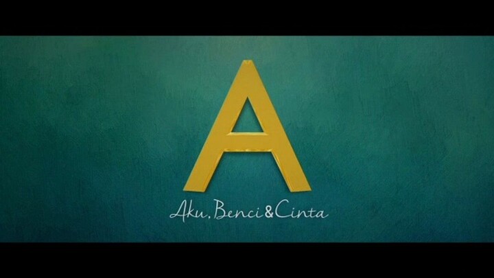 A: Aku, Benci & Cinta (2017) Indonesia