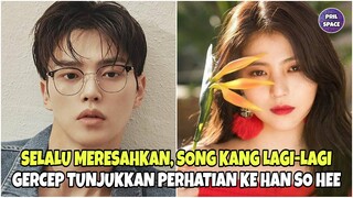 SELALU MERESAHKAN, SONG KANG LAGI-LAGI GERCEP TUNJUKAN PERHATIAN KE HAN SO HEE. MAKIN GEMES!