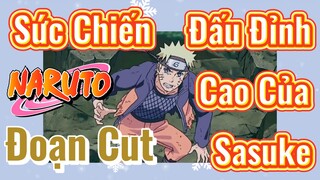 [Naruto] Đoạn Cut | Sức Chiến Đấu Đỉnh Cao Của Sasuke