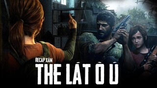 Game về đại dịch zombie nhưng mà rất là trông trẻ hậu tận thế | Recap The Last Of Us