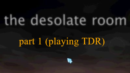 The Desolate Room PART 1