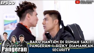 BAKU HANTAM DI RUMAH SAKIT, VERRELL & RIZA SYAH DIAMANKAN SECURITY - PUTRI UNTUK PANGERAN