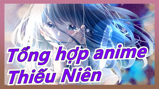 [Tổng hợp anime] Bạn thích bài <Thiếu Niên> hot bùng nổ trên mạng gần đây chứ?