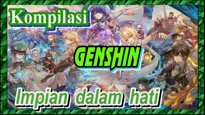 [Genshin, Kompilasi] Impian dalam hati