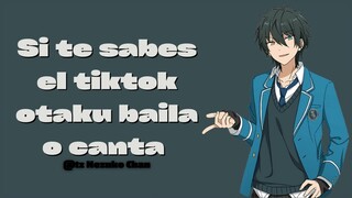 Si te sabes el tiktok otaku baila o canta #7