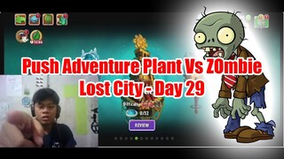 Push Adventure Plant Vs Zombie Lost City - Day 29