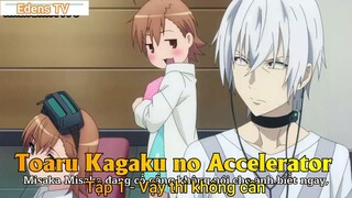 Toaru Kagaku no Accelerator Tập 1 - Vậy thì không cần