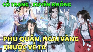 PHU QUÂN, NGAI VÀNG THUỘC VỀ TA | Review Truyện Tranh Hay | Bảo Ngọc Suri