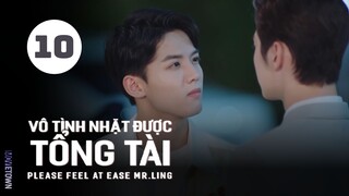 Tập 10| Vô Tình Nhặt Được Tổng Tài - Please Feel at Ease Mr. Ling (Triệu Lộ Tư, Lưu Đặc,...).
