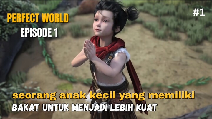 PERFECT WORLD EPISODE 1| SEORANG ANAK YANG MEMILIKI BAKAT UNTUK MENJADI LEBIH KUAT