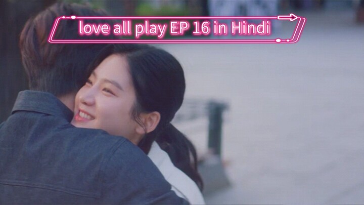 love all play Korean drama EP 16 in Hindi