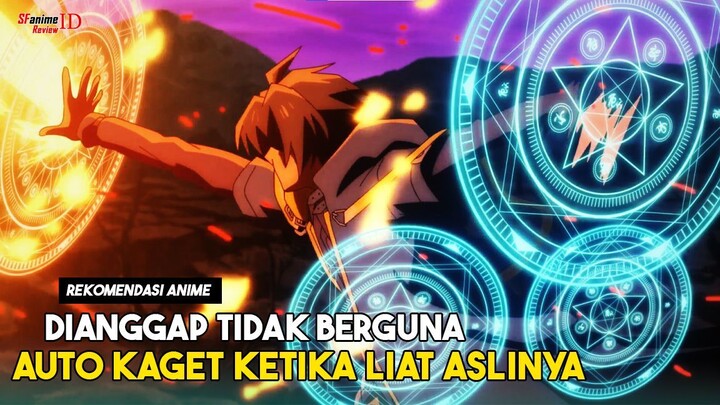 3 Anime Isekai Yang Mana MC Dianggap Lemah Padahal Sangat Kuat