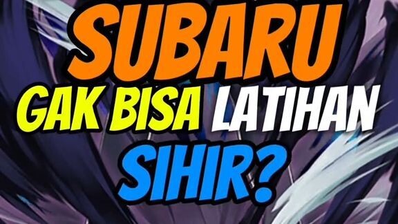 Alasan kenapa Subaru gak bisa latihan sihir