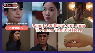 Sang A Will Use Jae Sang To harm The 3 Sisters | Little Women Episode 9 Previews & Predictions