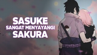 BUKTI SASUKE SANGAT MENCINTAI SAKURA